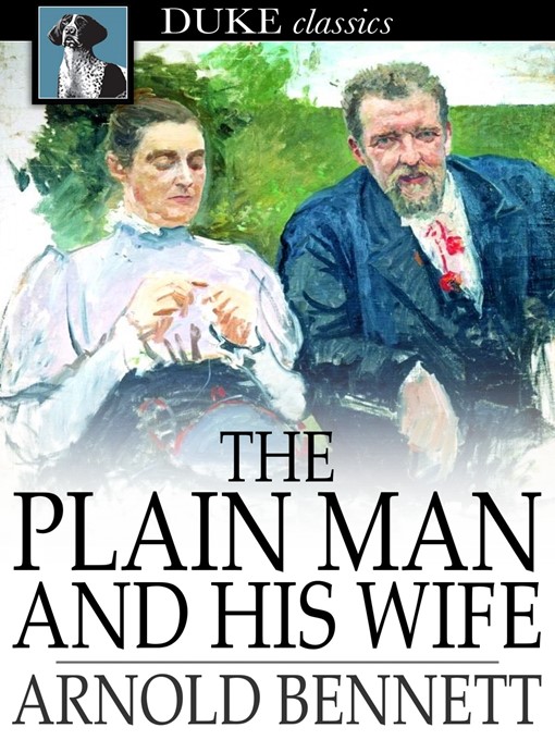 Title details for The Plain Man and His Wife by Arnold Bennett - Available